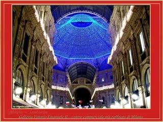Milano  –  Lombardia   Galleria Vittorio Emanuele II – centro commerciale più raffinato di Milano  