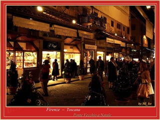 Firenze –Firenze – ToscanaToscana
Ponte Vecchio a NatalePonte Vecchio a Natale
 