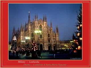 Milano –Milano – LombardiaLombardia
Duomo - Cattedrale di Santa Maria NascenteDuomo - Cattedrale di Santa Maria Nascente
 
