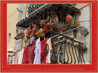 Napoli –Napoli – CampaniaCampania
dettaglio di un vicolo di Napoli - che non è una città, ma uno stato d'animo!dettaglio di un vicolo di Napoli - che non è una città, ma uno stato d'animo!
 