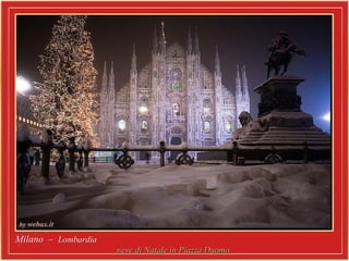 Milano –Milano – LombardiaLombardia
neve di Natale in Piazza Duomoneve di Natale in Piazza Duomo
 
