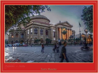 Palermo –Palermo – SiciliaSicilia
Teatro MassimoTeatro Massimo
 