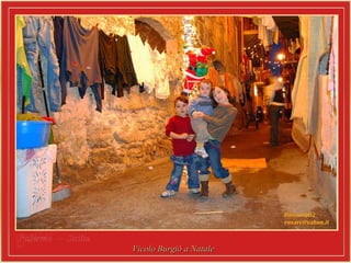 Palermo –Palermo – SiciliaSicilia
Vicolo Burgiò a NataleVicolo Burgiò a Natale
 