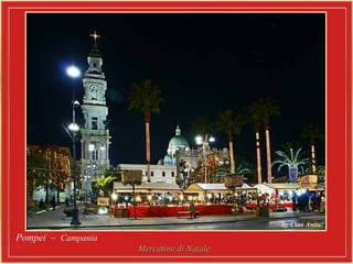 Pompei –Pompei – CampaniaCampania
Mercatino di NataleMercatino di Natale
 