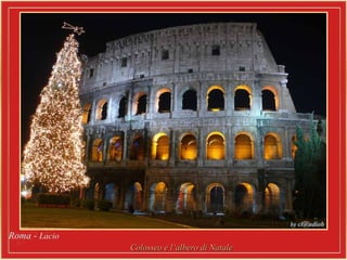 Roma -Roma - LacioLacio
Colosseo e l‘albero di NataleColosseo e l‘albero di Natale
 