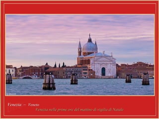 Venezia –Venezia – VenetoVeneto
Venezia nelle prime ore del mattino di vigilia di NataleVenezia nelle prime ore del mattino di vigilia di Natale
 