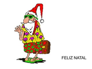 FELIZ NATAL
 
