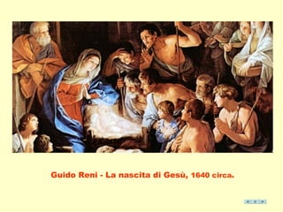 Guido Reni - La nascita di Gesù, 1640 circa. 
 