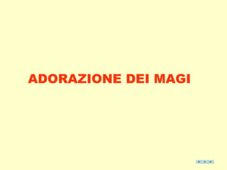 ADORAZIONE DEI MAGI 
 