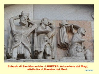 Abbazia di San Mercuriale - LUNETTA: Adorazione dei Magi, 
attribuita al Maestro dei Mesi. 
 