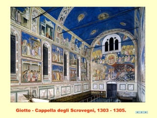 Giotto - Cappella degli Scrovegni, 1303 - 1305. 
 