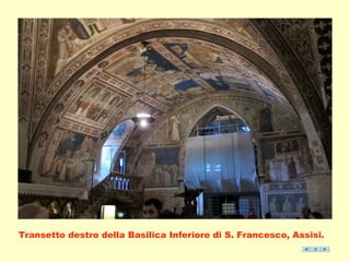 Transetto destro della Basilica Inferiore di S. Francesco, Assisi. 
 