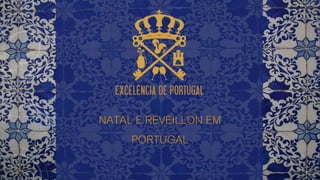 NATAL E RÉVEILLON EM
PORTUGAL
 