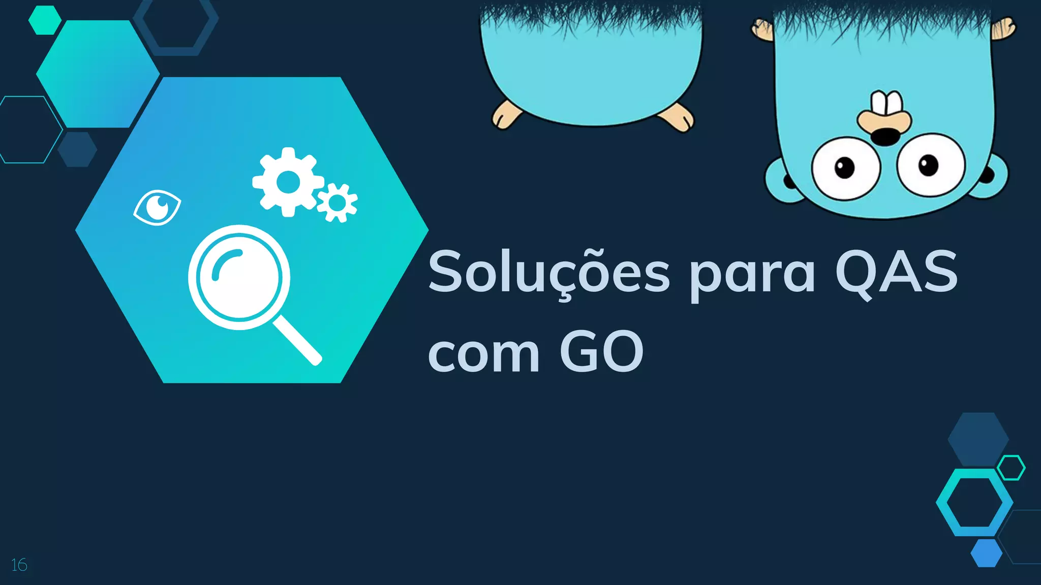 16
Soluções para QAS
com GO
 