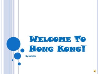 Welcome To Hong Kong! By Natalia 