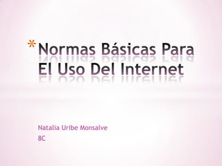 *


    Natalia Uribe Monsalve
    8C
 