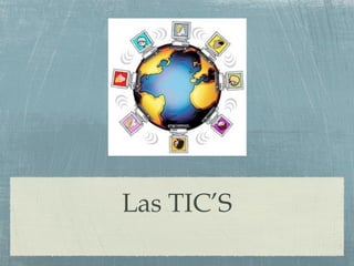 Las TIC’S
 