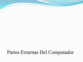Partes Externas Y Internas Del Computador | PPTX