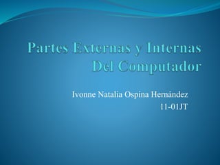 Ivonne Natalia Ospina Hernández
11-01JT
 