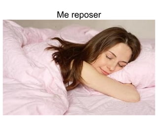 Me reposer
 