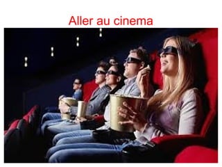 Aller au cinema
 