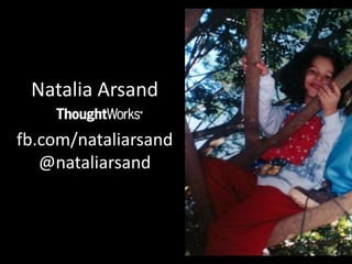 Natalia Arsand

fb.com/nataliarsand
   @nataliarsand
 