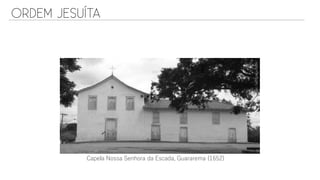 Capela Nossa Senhora da Escada, Guararema (1652)
Fonte:GeorgeGutlicth
 