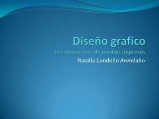 Natalia Londoño Avendaño
 