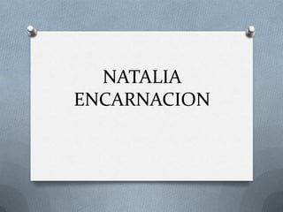 NATALIA
ENCARNACION

 