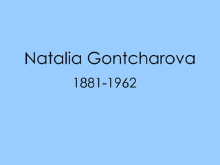 Natalia Gontcharova 1881-1962 