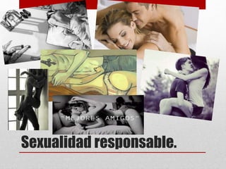 Sexualidad responsable. 
 