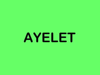 AYELET
 