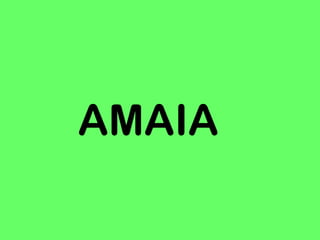 AMAIA
 
