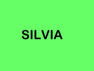 SILVIA
 