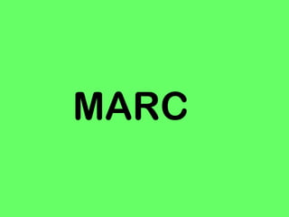 MARC
 