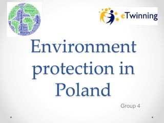 Environment
protection in
Poland
Group 4
 