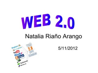 Natalia Riaño Arango
           5/11/2012
 