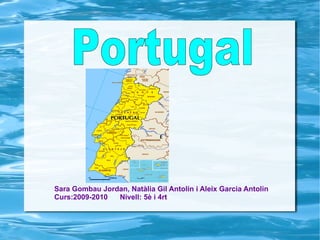 Sara Gombau Jordan, Natàlia Gil Antolin i Aleix Garcia Antolin Curs:2009-2010  Nivell: 5è i 4rt Portugal 
