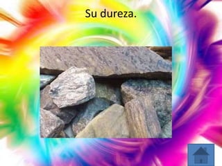 Su dureza.

 