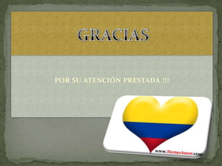 POR SU ATENCIÓN PRESTADA !!!
 