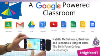 Natalie McGuinness, Business
and Economics Subject Tutor
The Sixth Form College
Farnborough
A Powered
Classroom
YouTube
 