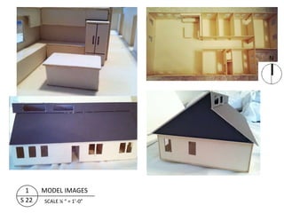 N




  1    MODEL IMAGES
S 22   SCALE ¼ “ = 1’-0”
 