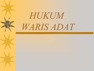 HUKUM
WARIS ADAT
 