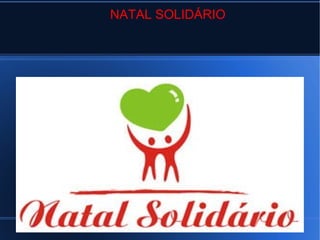 NATAL SOLIDÁRIO 
 