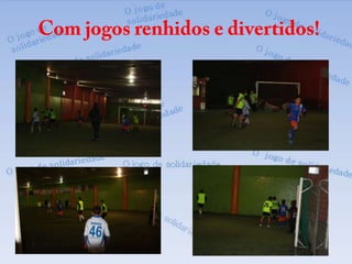 Com jogos renhidos e divertidos!