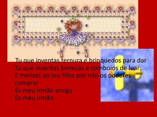     Natal é em Dezembro Mas em Maio pode ser Natal é em Setembro É quando um homem quiser Natal é quando nasce uma vida a amanhecer 