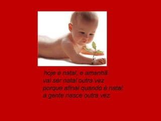     os teus pais são os operáriosdo teu corpo pequeninoamanhã serás operáriodo natal de outro menino