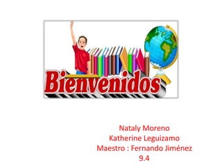 Nataly Moreno
Katherine Leguizamo
Maestro : Fernando Jiménez
9.4
 
