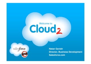 Natan Gavish
Director, Business Development
Salesforce.com
 