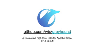 A Scala/Java high-level SDK for Apache Kafka.
0.1.5 is out!
github.com/wix/greyhound
 